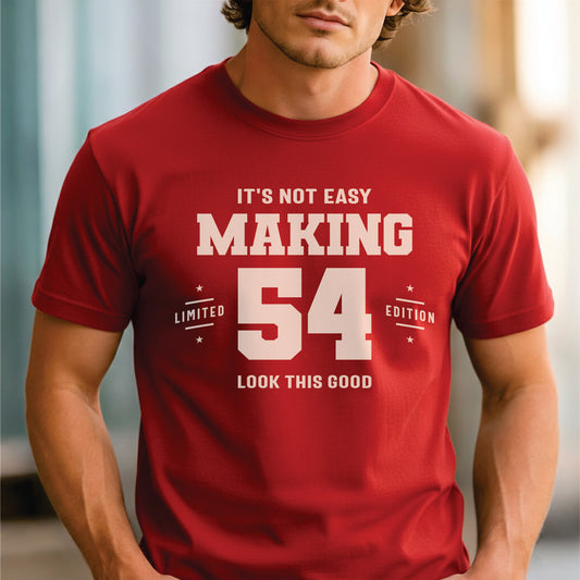 Custom Age - It's Not Easy Making 54 Look This Good unisex classic tee