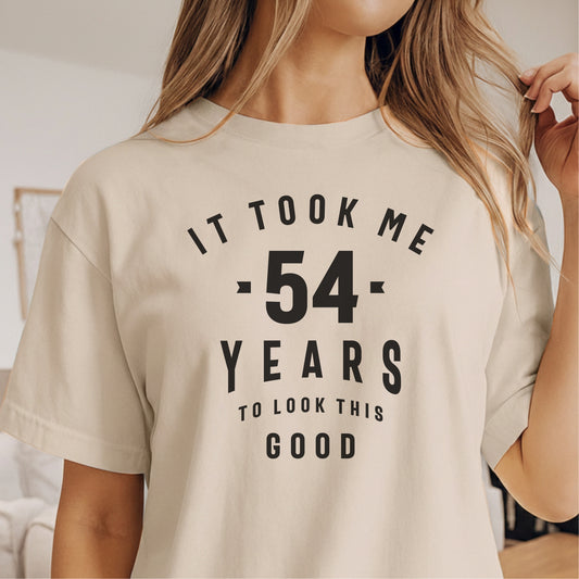 Custom Age - It Took Me 54 Years To Look This Good unisex classic tee