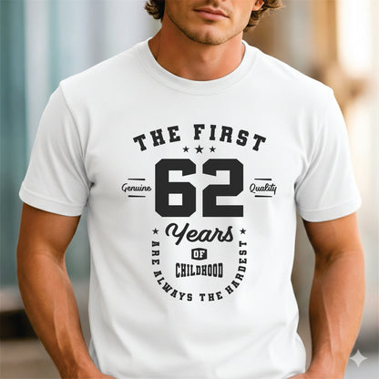 Custom Age - The First 62 Years Of Childhood Are Always The Hardest unisex classic tee