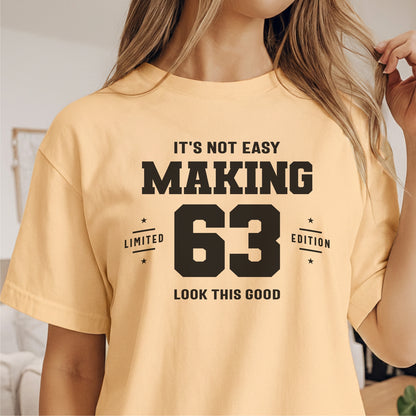 Custom Age - It's Not Easy Making 63 Look This Good unisex classic tee