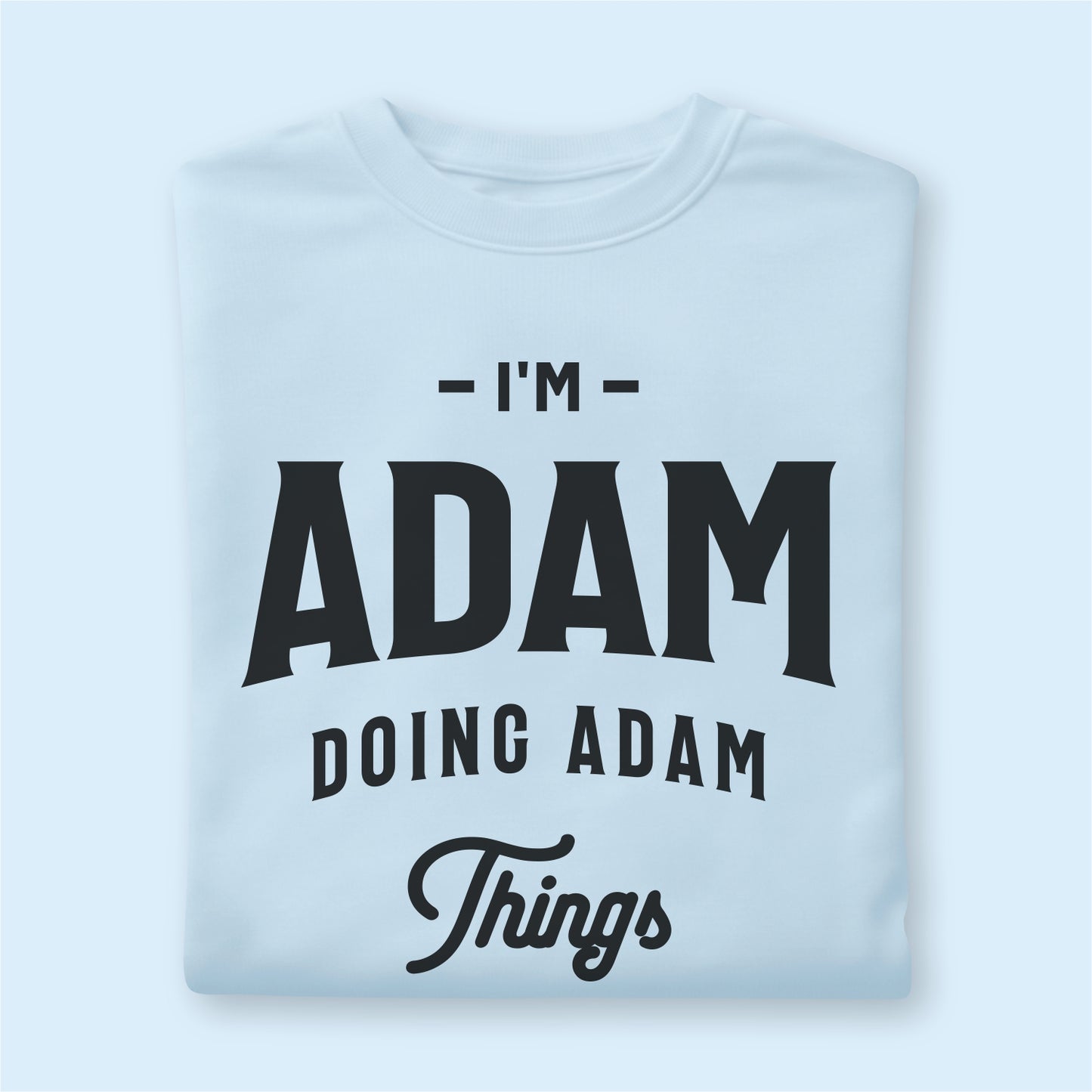 Custom Name - I'm Adam Doing Adam Thing unisex classic tee