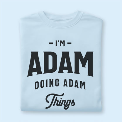 Custom Name - I'm Adam Doing Adam Thing unisex classic tee