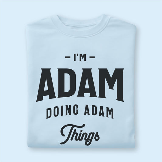 Custom Name - I'm Adam Doing Adam Thing unisex classic tee