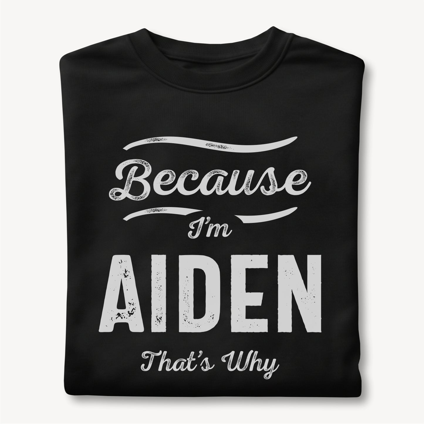 Funny Custom Name - Because I'm Aiden That's Why unisex classic tee