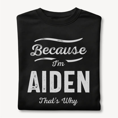 Funny Custom Name - Because I'm Aiden That's Why unisex classic tee
