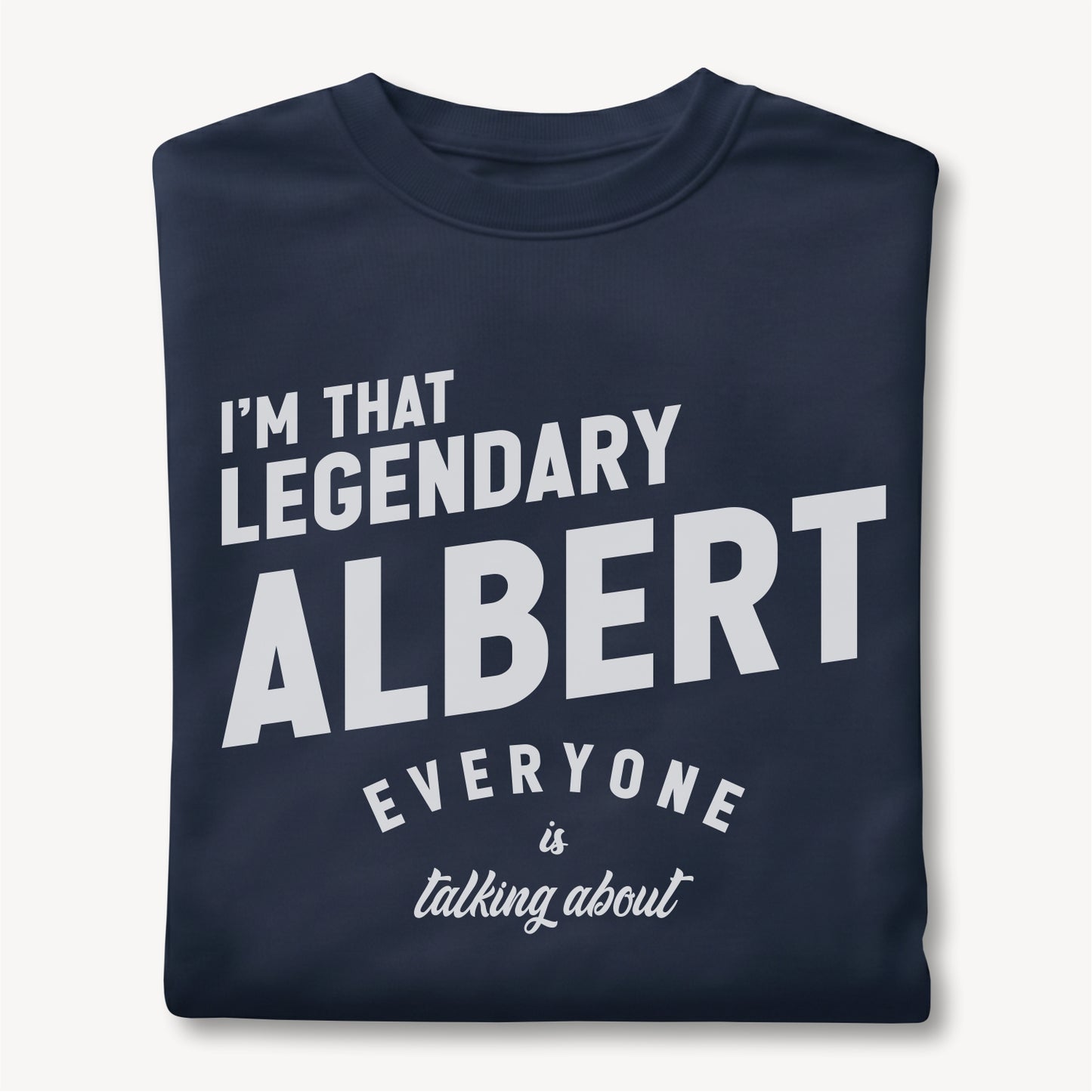 Funny Custom Name - I'm That Legendary Albert Everyone is Talking About unisex classic tee