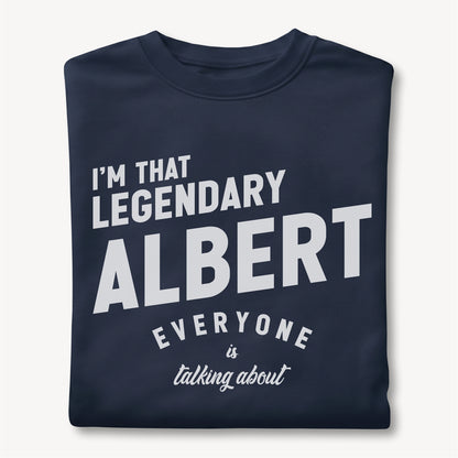 Funny Custom Name - I'm That Legendary Albert Everyone is Talking About unisex classic tee