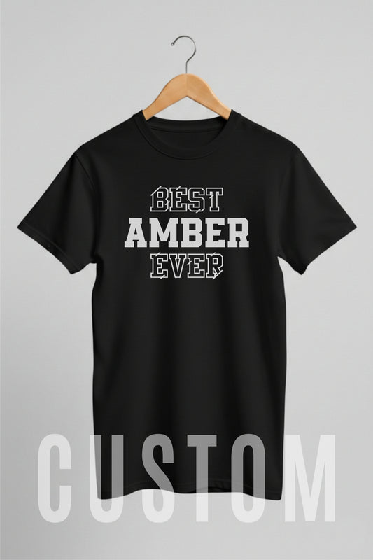 Custom Name - Best Amber Ever unisex classic tee