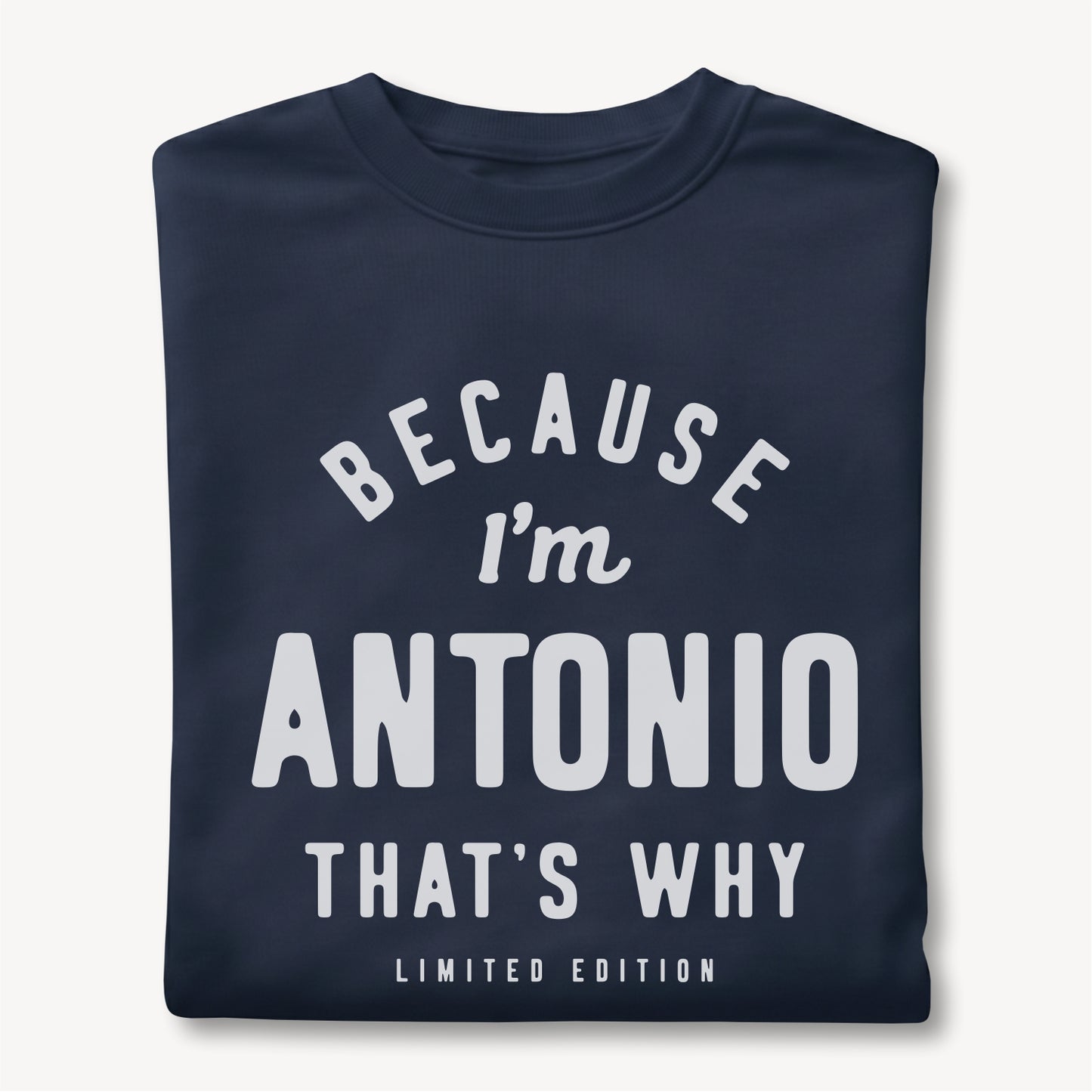 Funny Custom Name - Because I'm Antonio That's Why unisex classic tee