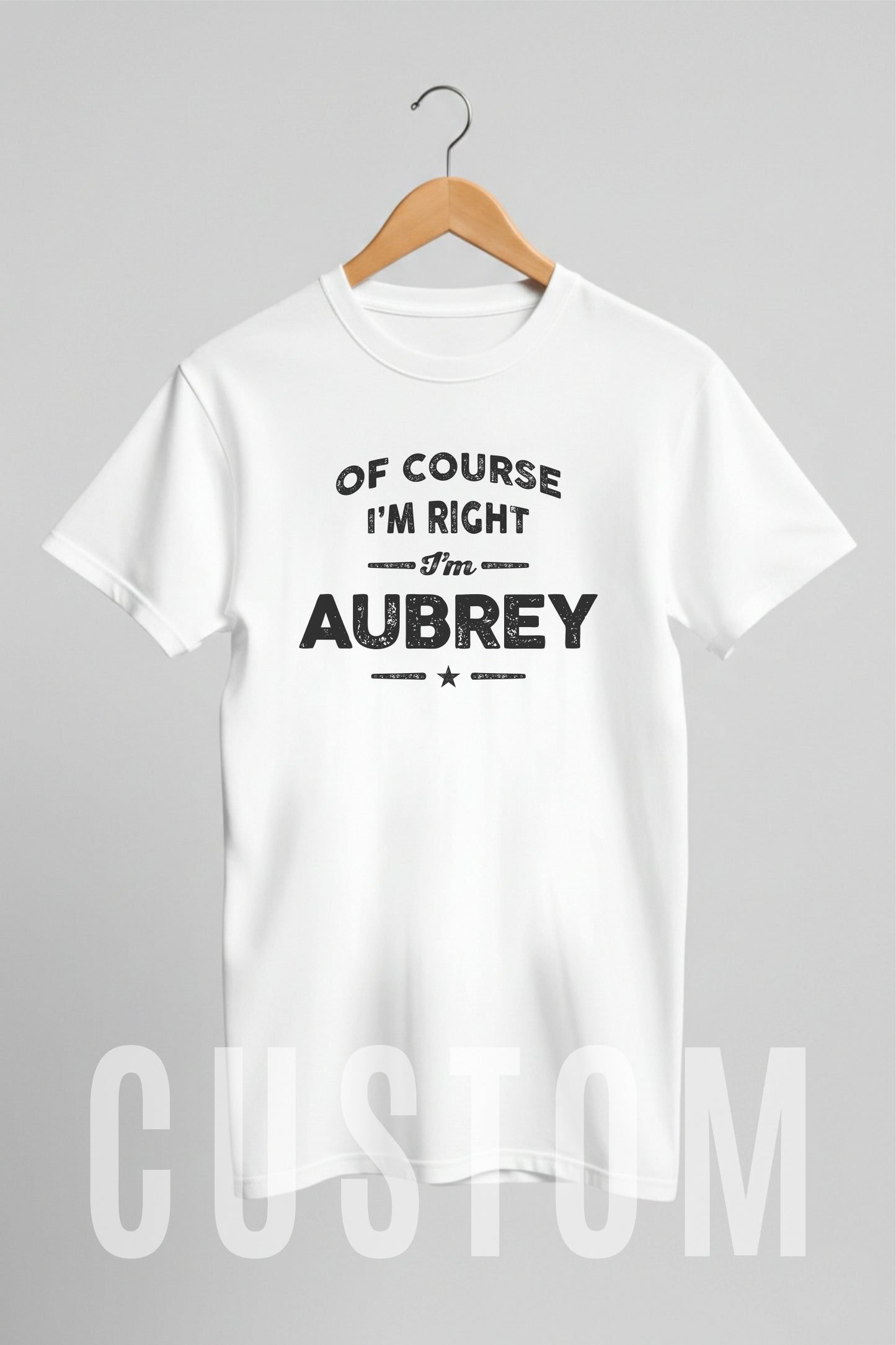 Custom Name - Of Course I'm Right I'm Aubrey unisex classic tee