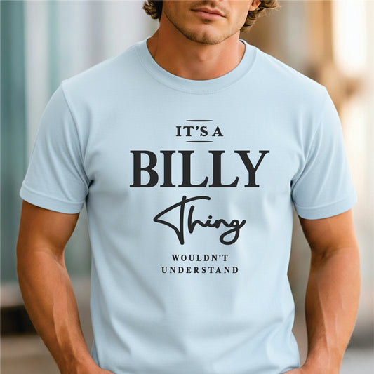 Custom Name - It’s a Billy Thing You Wouldn’t Understand unisex classic tee