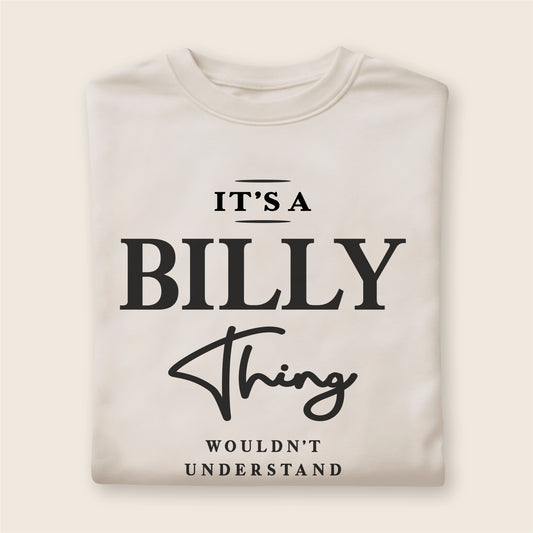 Custom Name - It’s a Billy Thing You Wouldn’t Understand unisex classic tee