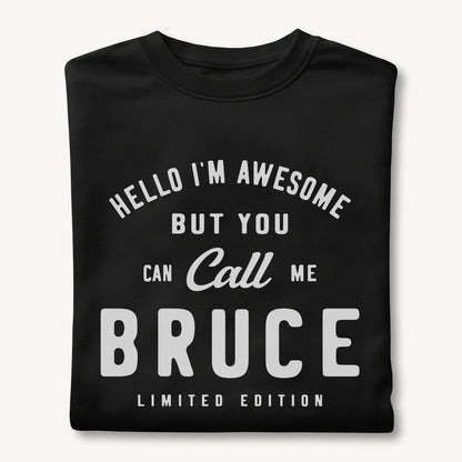Funny Custom Name - Hello I'm Awesome But You Can Call Me Bruce unisex classic tee