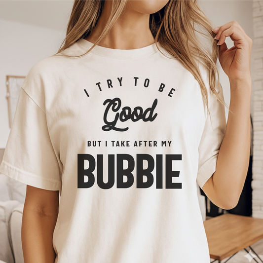 Custom Name - I Try To Be Good But I Take After My Bubbie unisex classic tee