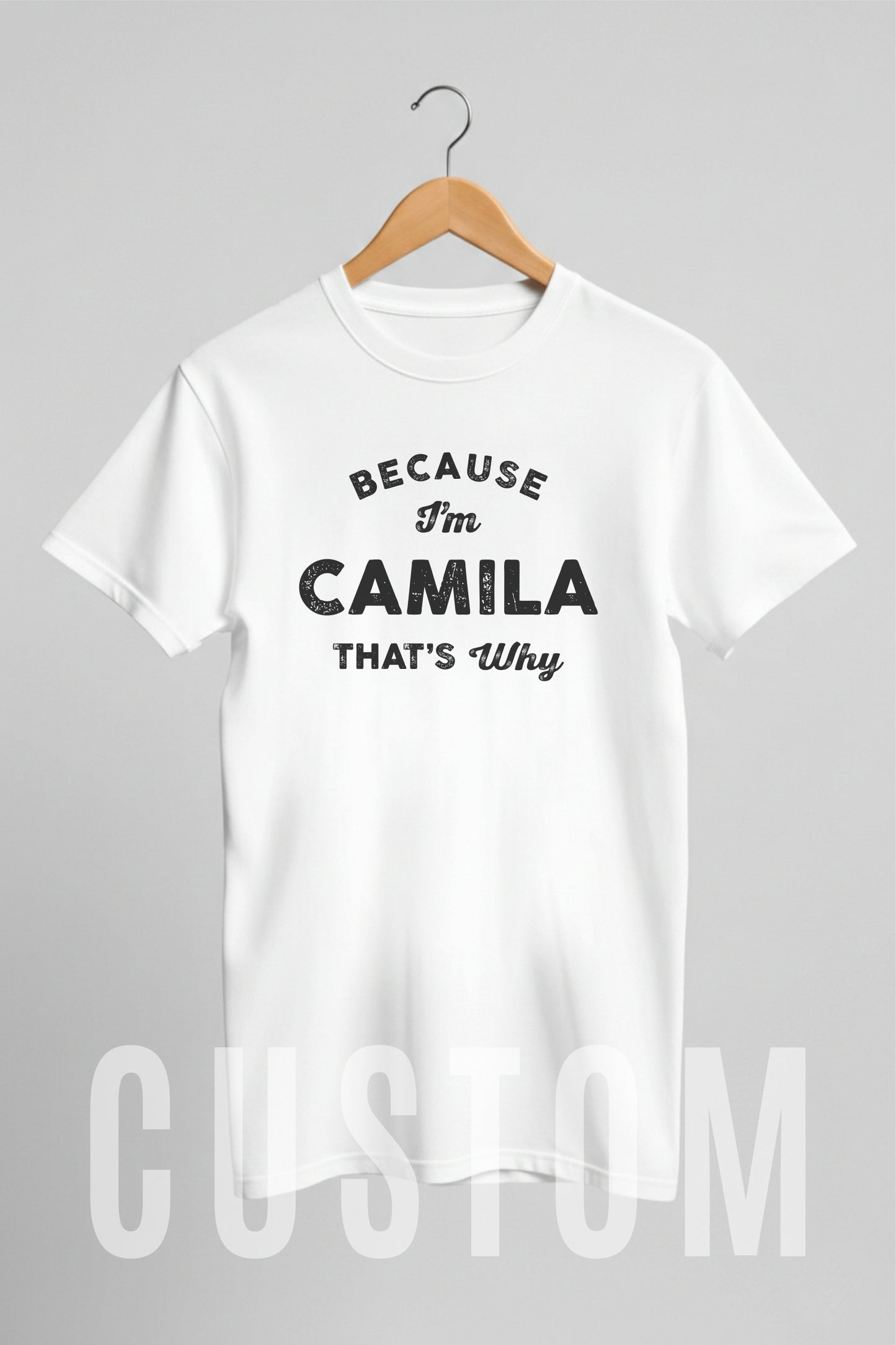 Custom Name - Because I'm Camila That's Why unisex classic tee