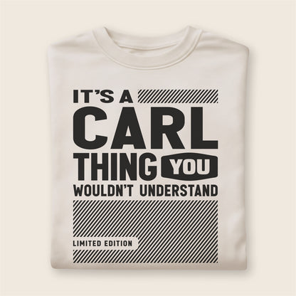 Custom Name - It’s a Carl Thing You Wouldn’t Understand unisex classic tee