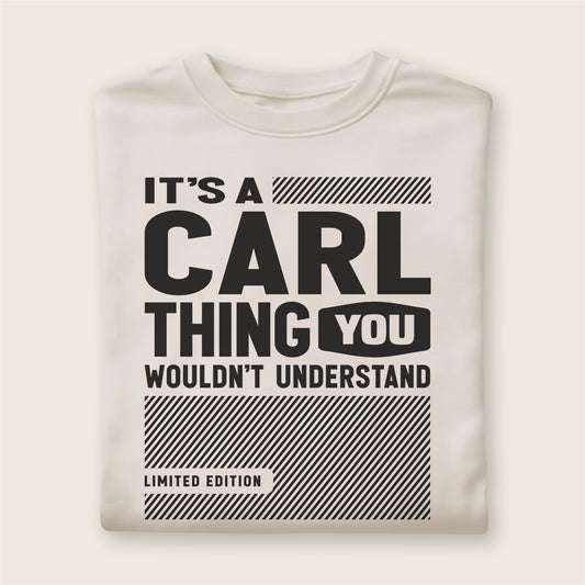 Custom Name - It’s a Carl Thing You Wouldn’t Understand unisex classic tee