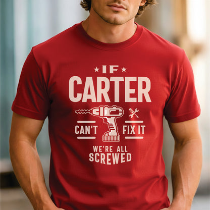 Custom Name - If Carter Can't Fix It We're All Screwed unisex classic tee