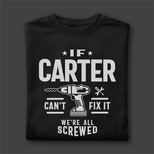 Custom Name - If Carter Can't Fix It We're All Screwed unisex classic tee