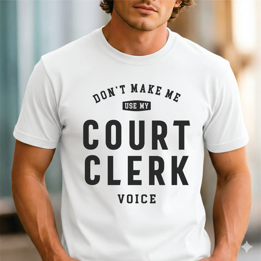 Custom Profession - Court Clerk Funny Voice Quote unisex classic tee
