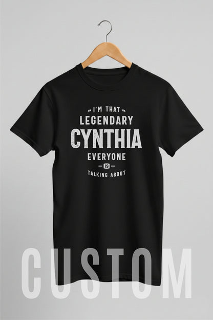 Custom Name - Legendary Cynthia Everyone's Talking About unisex classic tee
