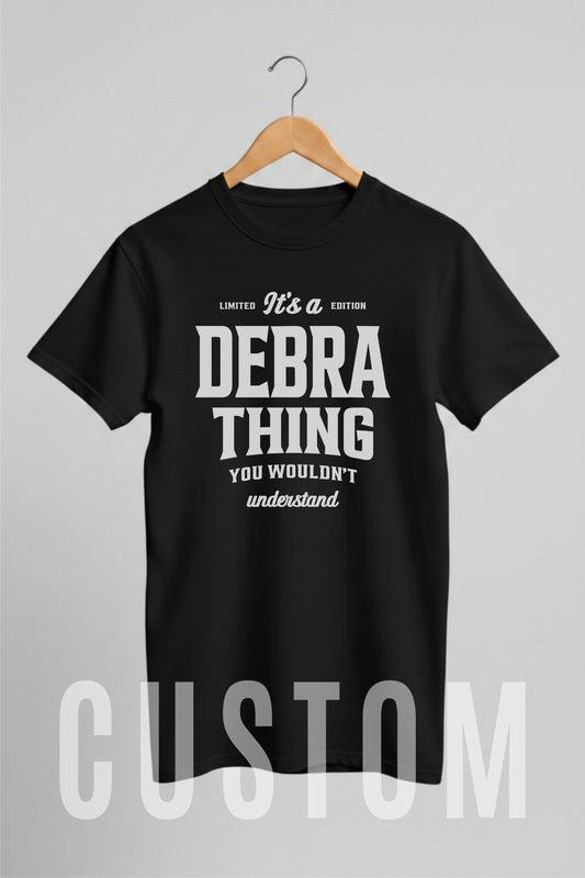 Custom Name - It’s a Debra Thing You Wouldn’t Understand unisex classic tee