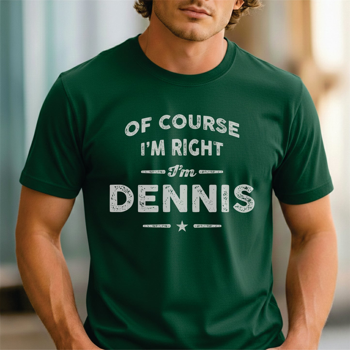 Custom Name - Of Course I'm Right I'm Dennis unisex classic tee