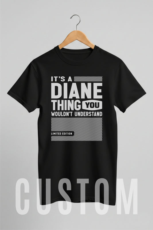 Custom Name - It’s a Diane Thing You Wouldn’t Understand unisex classic tee