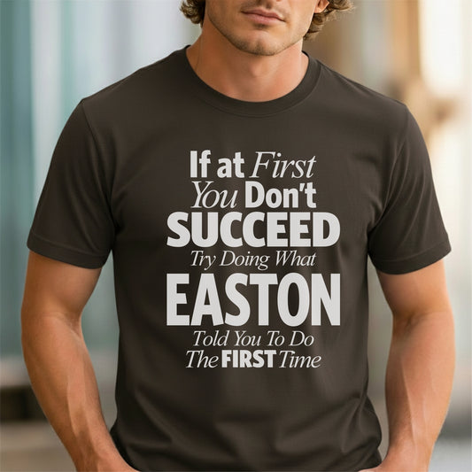 Funny Custom Name - If You Don’t Succeed, Do What Easton Said unisex classic tee