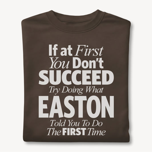Funny Custom Name - If You Don’t Succeed, Do What Easton Said unisex classic tee