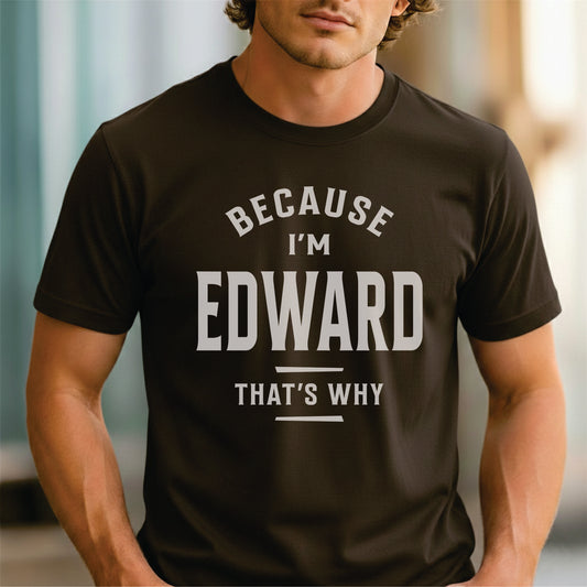 Custom Name - Because I'm Edward That's Why unisex classic tee