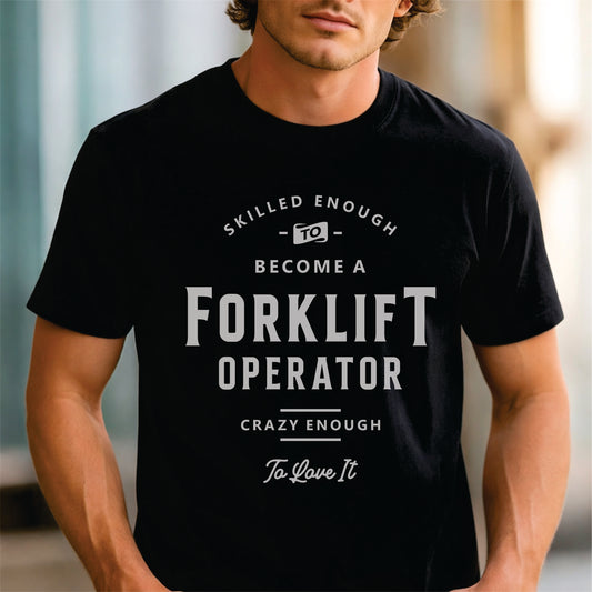 Custom Profession - Skilled Enough To Become a Forklift Operator unisex classic tee