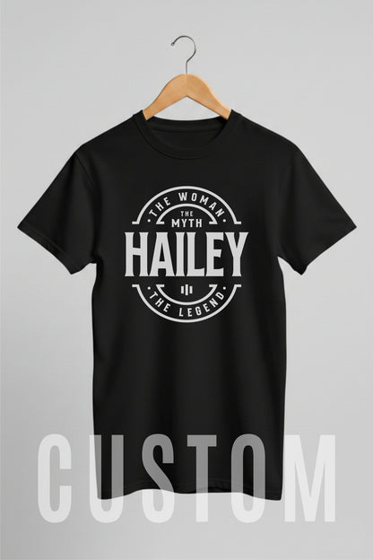 Custom Name - Hailey The Woman The Myth The Legend unisex classic tee