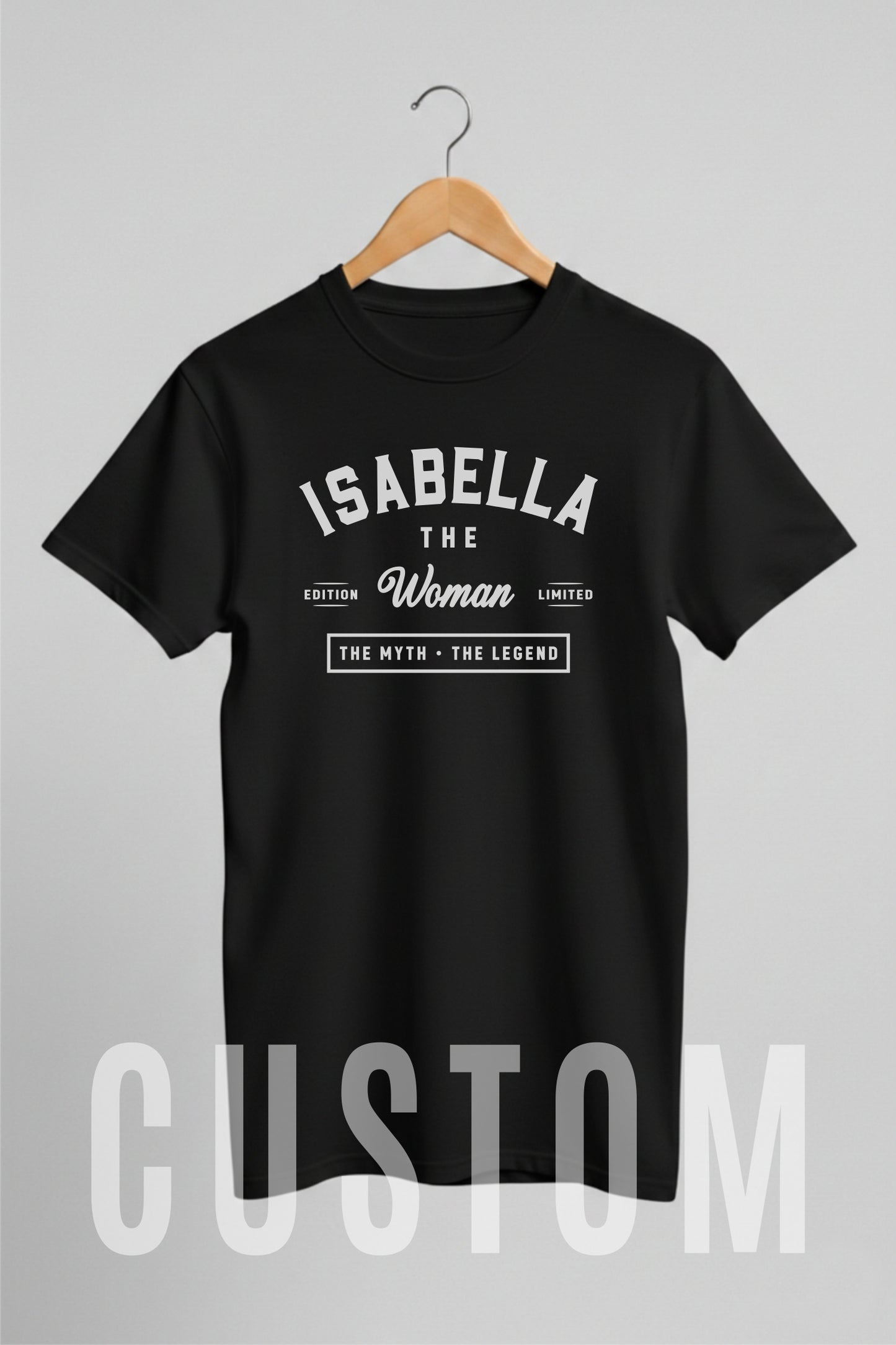 Custom Name -  Isabella The Woman The Myth The Legend unisex classic tee