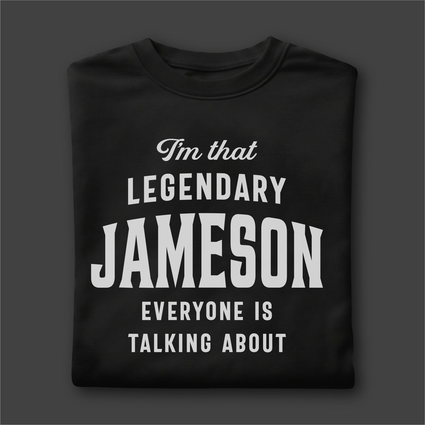 Custom Name - Legendary Jameson Everyone's Talking About unisex classic tee