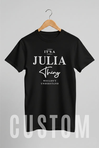 Custom Name - It’s a Julia Thing You Wouldn’t Understand unisex classic tee