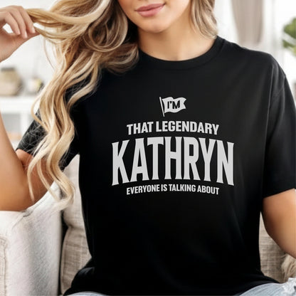 Custom Name - Legendary Kathryn Everyone's Talking About unisex classic tee
