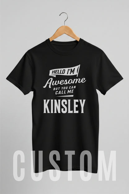 Custom Name - Hello I’m Awesome – Call Me Kinsley unisex classic tee
