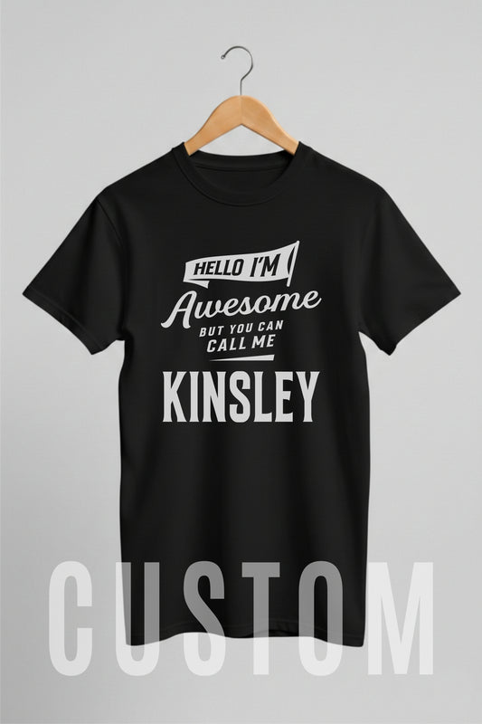 Custom Name - Hello I’m Awesome – Call Me Kinsley unisex classic tee