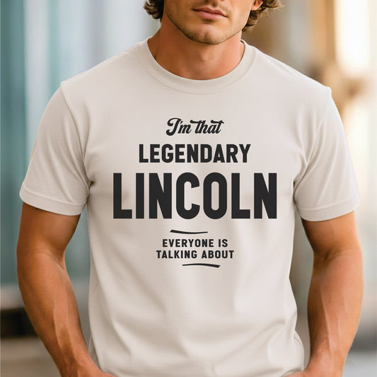 Custom Name - Legendary Lincoln Everyone's Talking About unisex classic tee
