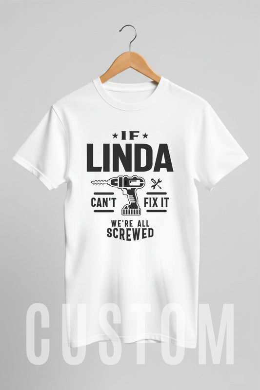 Custom Name - If Linda Can't Fix It We're All Screwed unisex classic tee