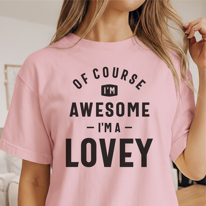 Custom Name - Of Course I'm Awesome I'm a Lovey unisex classic tee