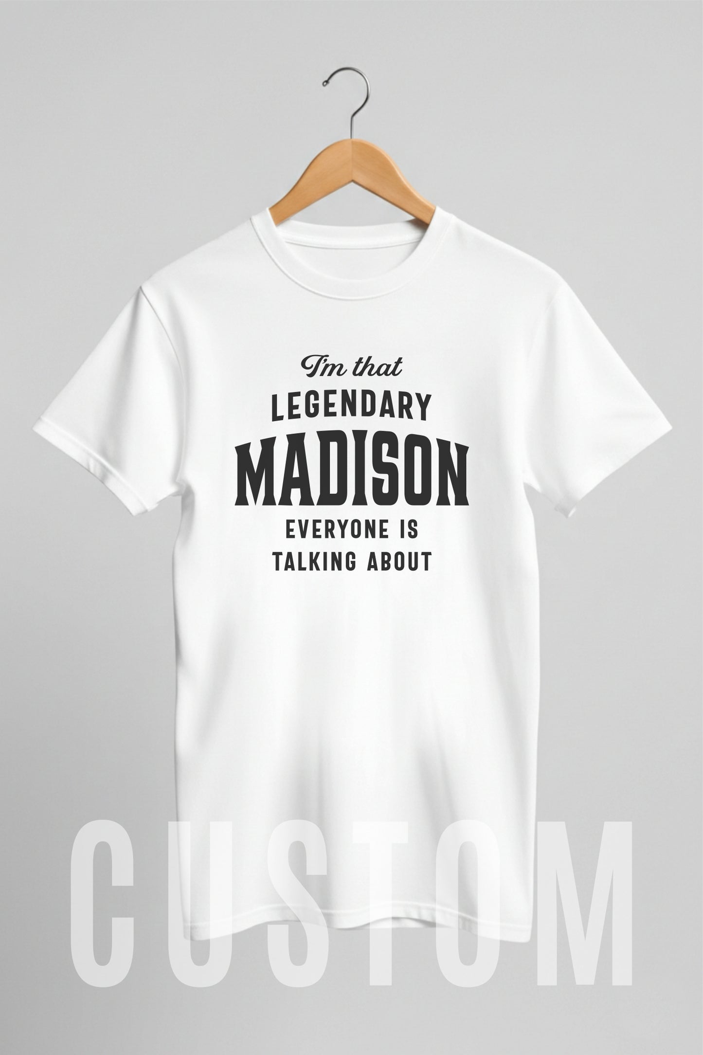 Custom Name - Legendary Madison Everyone's Talking About unisex classic tee