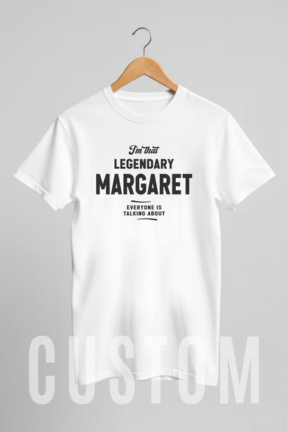 Custom Name - Legendary Margaret Everyone's Talking About unisex classic tee
