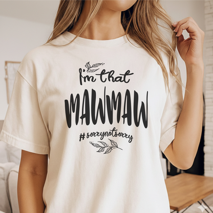Custom Name - I'm That Mawmaw #sorrynotsorry unisex classic tee