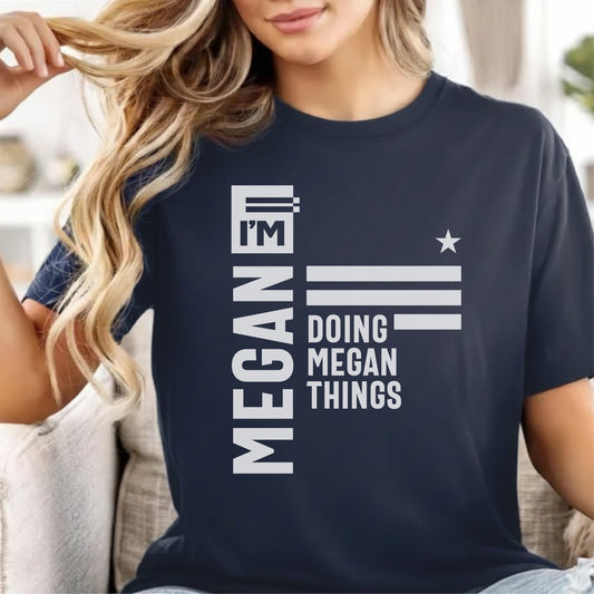 Custom Name - I'm Megan Doing Megan Thing unisex classic tee
