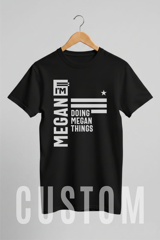 Custom Name - I'm Megan Doing Megan Thing unisex classic tee