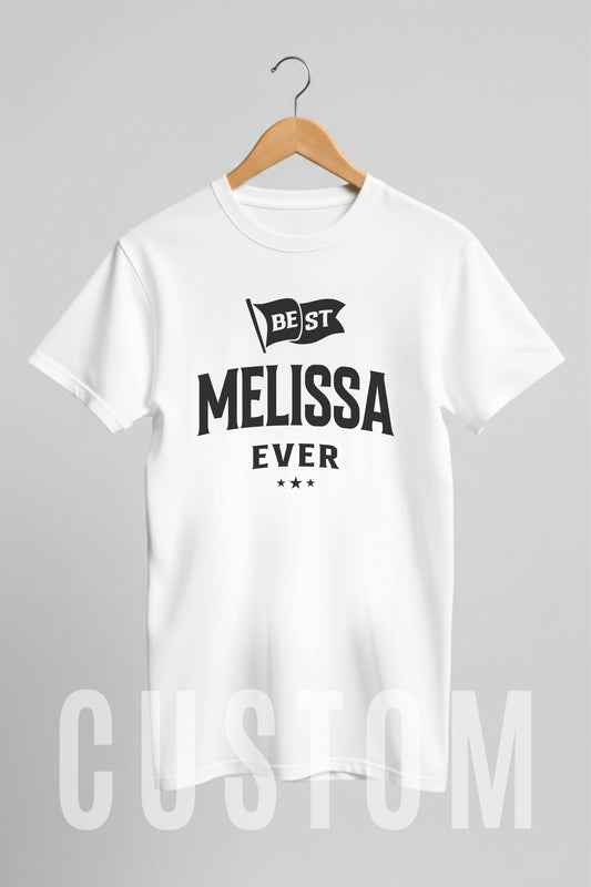 Custom Name - Best Melissa Ever unisex classic tee