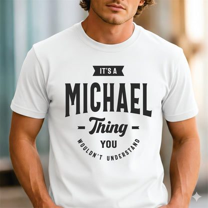 Custom Name - It’s a Michael Thing You Wouldn’t Understand unisex classic tee