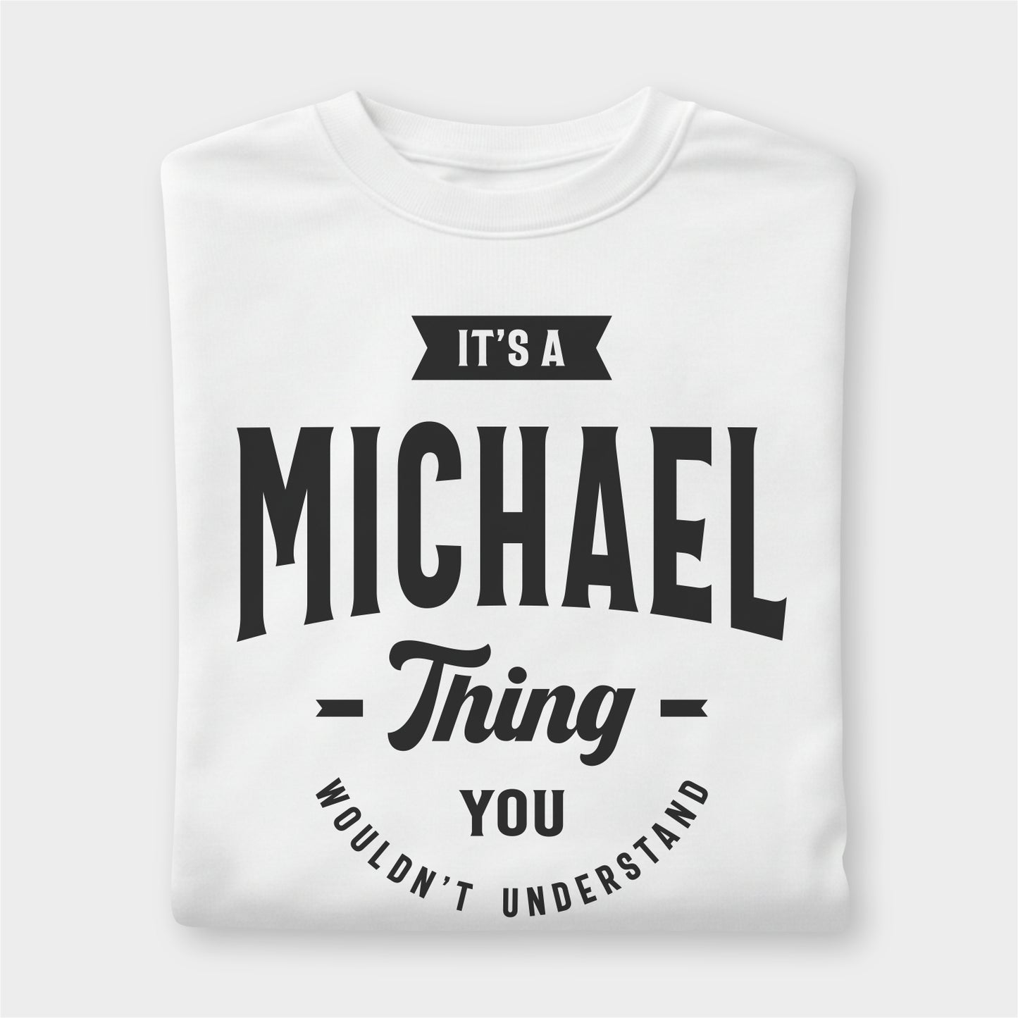 Custom Name - It’s a Michael Thing You Wouldn’t Understand unisex classic tee